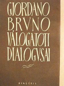 Giordano Bruno - Giordano Bruno válogatott dialógusai [antikvár]