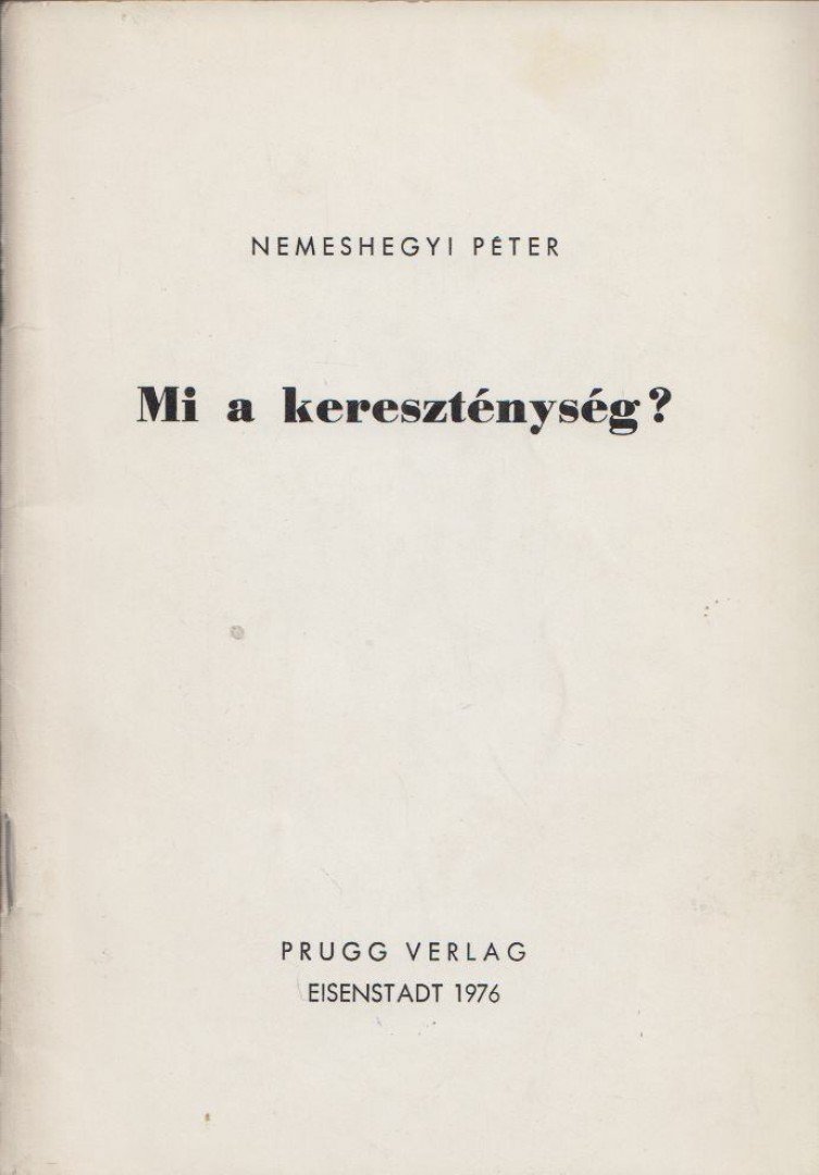 Nemeshegyi Péter - Mi a kereszténység? [antikvár]