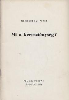 Nemeshegyi Péter - Mi a kereszténység? [antikvár]