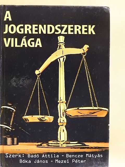 Badó Attila - A jogrendszerek világa [antikvár]