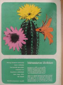 Mészáros Zoltán - Virágzó kaktuszok [antikvár]