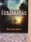 Börcsök Mária - Égszakadás [antikvár]