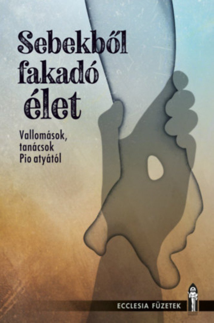 Pio atya - Sebekből fakadó élet [antikvár]