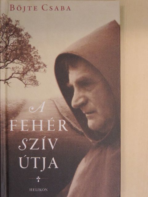 Böjte Csaba - A Fehér Szív Útja [antikvár]