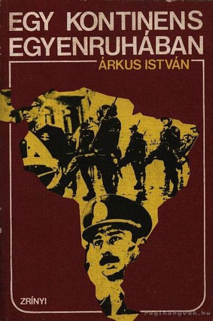 Árkus István - Egy kontinens egyenruhában [antikvár]