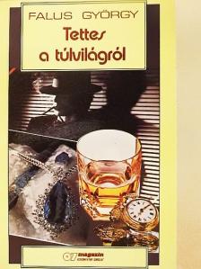 Falus György - Tettes a túlvilágról [antikvár]