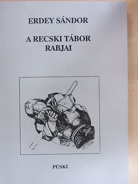 Erdey Sándor - A recski tábor rabjai [antikvár]