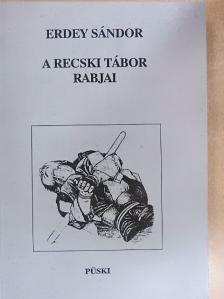 Erdey Sándor - A recski tábor rabjai [antikvár]