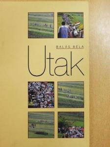 Balás Béla - Utak [antikvár]