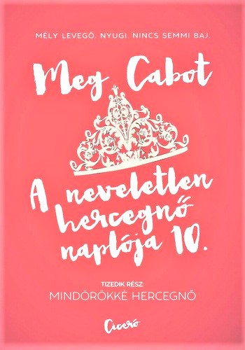 Cabot, Meg - A neveletlen hercegnő naplója 10. - Mindörökké hercegnő [szépséghibás]