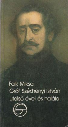 Falk Miksa - Gróf Széchenyi István utolsó évei és halála [antikvár]