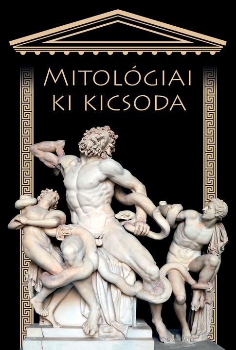 Hajja Attila-Marosi Judit-Vágó Tímea - Mitológiai ki kicsoda