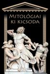 Hajja Attila-Marosi Judit-Vágó Tímea - Mitológiai ki kicsoda