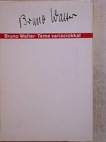 Bruno Walter - Téma variációkkal [antikvár]
