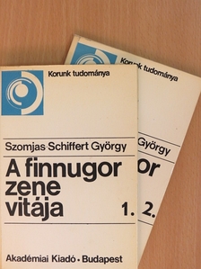 Szomjas-Schiffert György - A finnugor zene vitája 1-2. [antikvár]