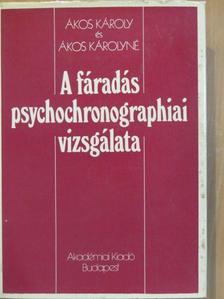 Ákos Károly - A fáradás psychochronographiai vizsgálata [antikvár]