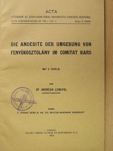 Dr. Lengyel András - Die Andesite der Umgebung von Fenyőkosztolány im Comitat Bars [antikvár]