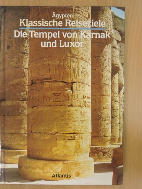 Alessandro Roccati - Die Tempel von Karnak und Luxor [antikvár]