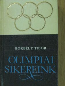 Borbély Tibor - Olimpiai sikereink (minikönyv) (számozott) [antikvár]