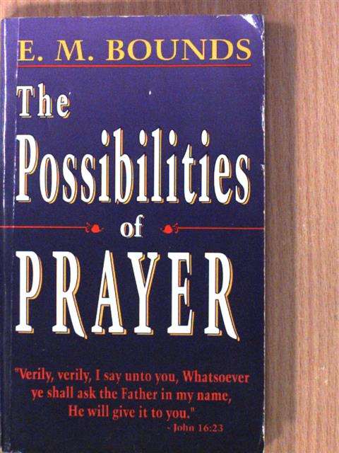 E. M. Bounds - The Possibilities of Prayer [antikvár]