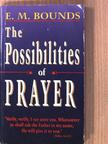 E. M. Bounds - The Possibilities of Prayer [antikvár]