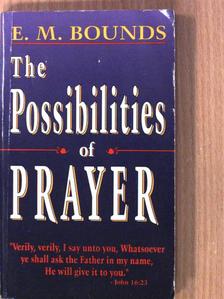 E. M. Bounds - The Possibilities of Prayer [antikvár]