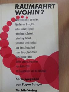 Eugen Sänger - Raumfahrt Wohin? [antikvár]