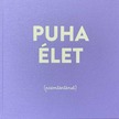 Linka Zsuzsanna-Markó Áron - Puha élet