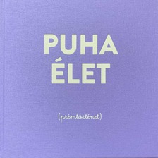 Linka Zsuzsanna-Markó Áron - Puha élet