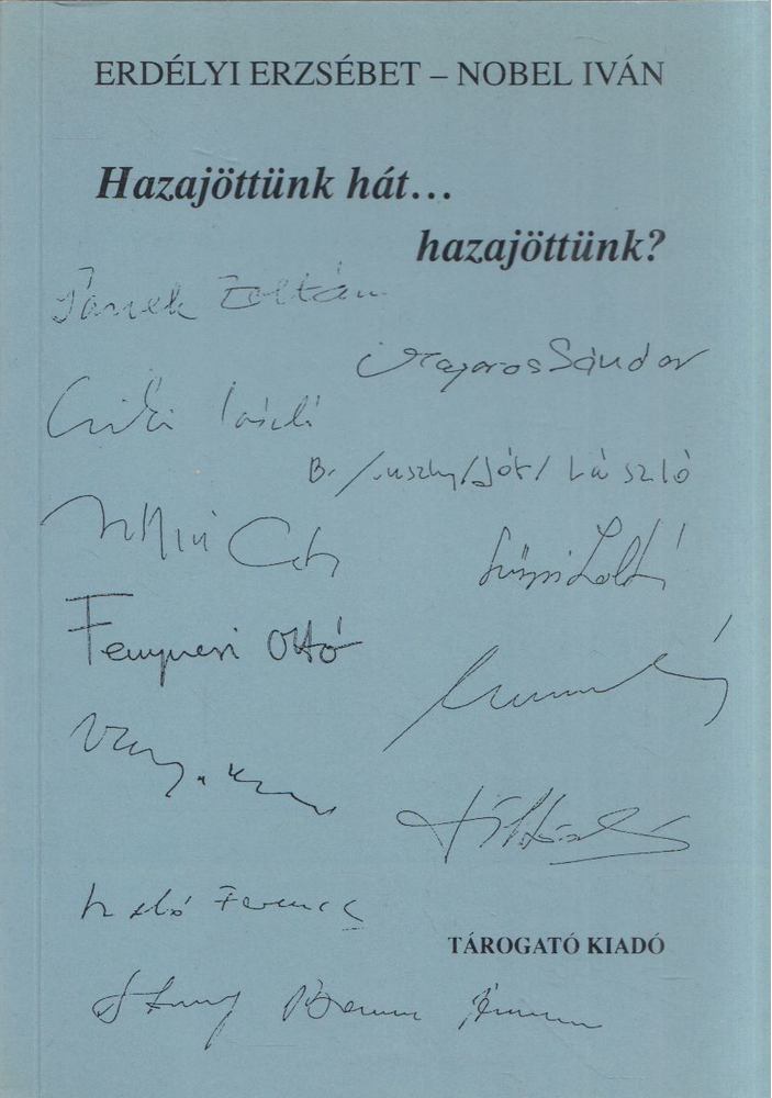 Erdélyi Erzsébet, Nobel Iván - Hazajöttünk hát... hazajöttünk? [antikvár]