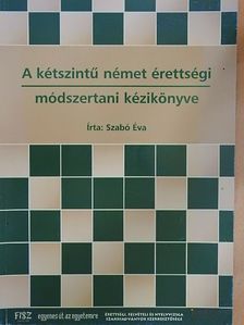 Szabó Éva - A kétszintű német érettségi módszertani kézikönyve [antikvár]