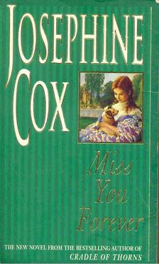Josephine Cox - Miss You Forever [antikvár]