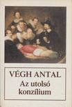VÉGH ANTAL - Az utolsó konzílium [antikvár]