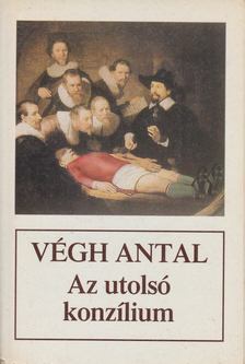 VÉGH ANTAL - Az utolsó konzílium [antikvár]