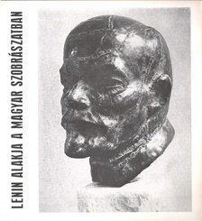 CSAP ERZSÉBET - Lenin alakja a magyar szobrászatban [antikvár]