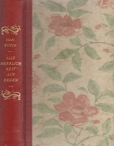 HAN SUYIN - Alle Herrlichkeit auf Erden [antikvár]