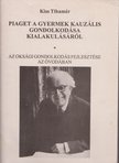 Kiss Tihamér - Piaget a gyermek kauzális gondolkodása kialakulásáról [antikvár]