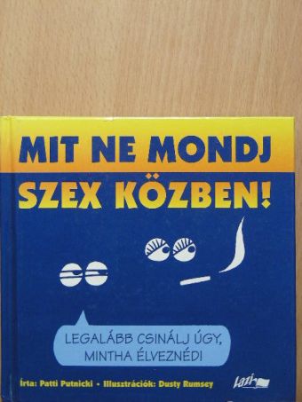 Patti Putnicki - Mit ne mondj szex közben! [antikvár]