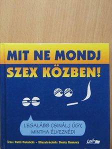 Patti Putnicki - Mit ne mondj szex közben! [antikvár]