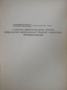 Harangozó Anna - A szignál-bizonytalanság hatása szimulációs szituációban végzett operátori tevékenységre [antikvár]