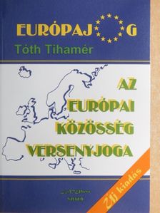 Tóth Tihamér - Az Európai Közösség versenyjoga [antikvár]