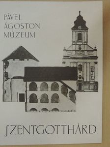 Pável Ágoston Múzeum - Szentgotthárd [antikvár]