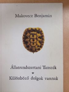 Makovecz Benjamin - Állatrendszertani tanszék/Különböző dolgok vannak [antikvár]