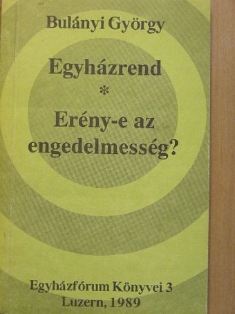 Bulányi György - Egyházrend/Erény-e az engedelmesség? [antikvár]