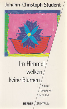 Johann-Christoph Student - Im Himmel welken keine Blumen [antikvár]