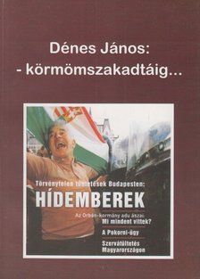 DÉNES JÁNOS - -Körmömszakadtáig... [antikvár]