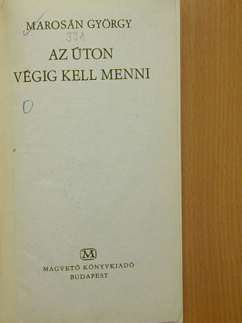 Marosán György - Az úton végig kell menni [antikvár]