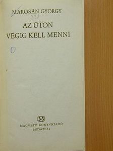 Marosán György - Az úton végig kell menni [antikvár]