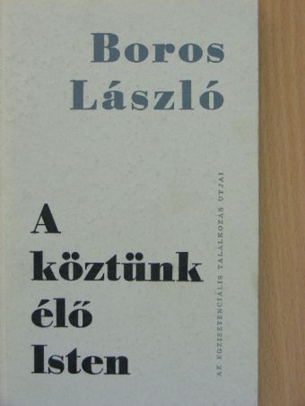 Boros László - A köztünk élő Isten [antikvár]
