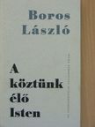 Boros László - A köztünk élő Isten [antikvár]